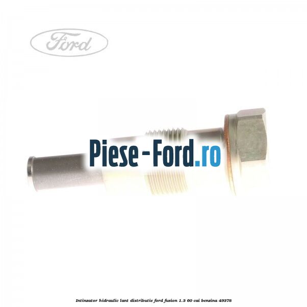 Intinzator hidraulic lant distributie Ford Fusion 1.3 60 cai