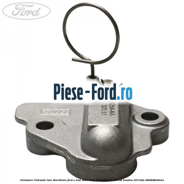 Intinzator hidraulic lant distributie Ford S-Max 2007-2014 2.0 EcoBoost 240 cai benzina