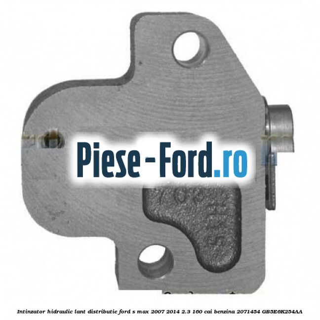 Intinzator hidraulic lant distributie Ford S-Max 2007-2014 2.3 160 cai benzina #EB5ED643AB