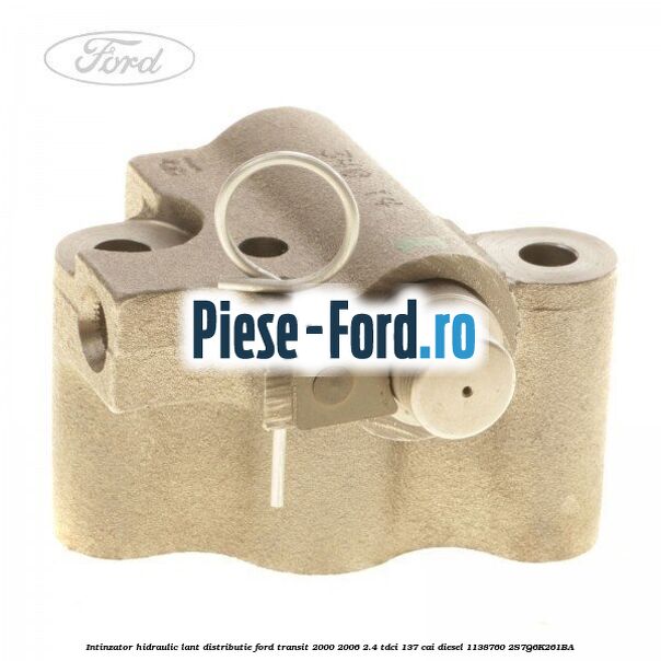 Intinzator hidraulic lant distributie Ford Transit 2000-2006 2.4 TDCi 137 cai #D51103D551 Intinzator hidraulic lant distributie Ford Transit 2000-2006 2.4 TDCi 137 cai diesel #D51103D551