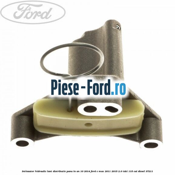Intinzator hidraulic lant distributie pana in an 10/2014 Ford C-Max 2011-2015 2.0 TDCi 115 cai