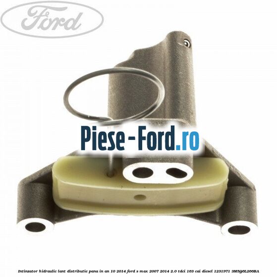 Intinzator hidraulic lant distributie pana in an 10/2014 Ford S-Max 2007-2014 2.0 TDCi 163 cai diesel