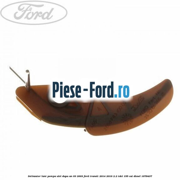 Intinzator lant pompa ulei dupa an 03/2003 Ford Transit 2014-2018 2.2 TDCi 155 cai diesel #C55977F1D5