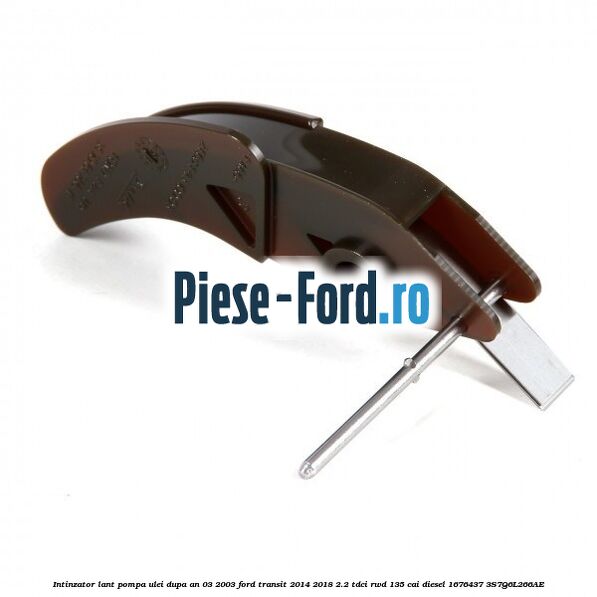 Intinzator lant pompa ulei dupa an 03/2003 Ford Transit 2014-2018 2.2 TDCi RWD 135 cai #2F023E6116
