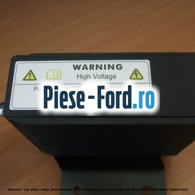 Invertor 12v-220v 150w Ford Transit 2006-2014 2.2 TDCi RWD 100 cai diesel #2857D91178