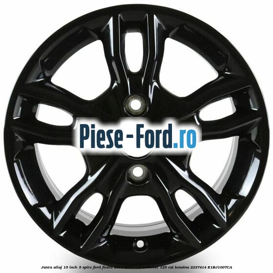 Janta aliaj 15 inch, 5 spite Ford Fiesta 2013-2017 1.0 EcoBoost 125 cai benzina #EB89C2094F