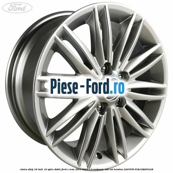 Janta aliaj 16 inch, 10 spite duble Ford C-Max 2011-2015 1.0 EcoBoost 125 cai benzina #9FFE9253C6