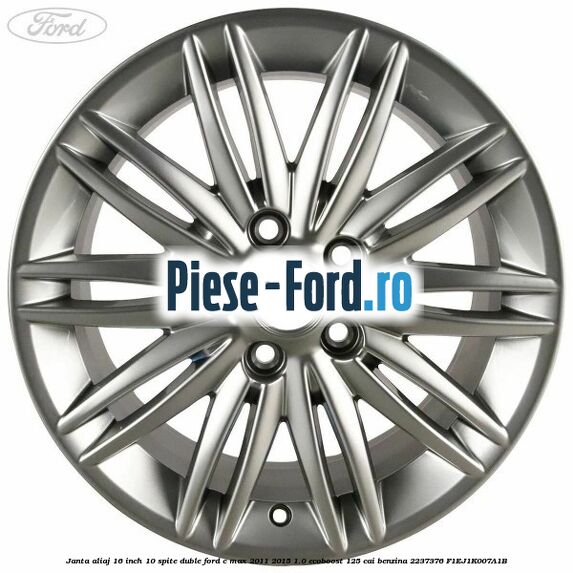 Janta aliaj 16 inch, 10 spite duble Ford C-Max 2011-2015 1.0 EcoBoost 125 cai benzina #9FFE9253C6
