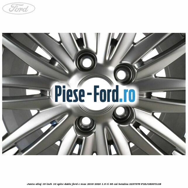 Janta aliaj 16 inch, 10 spite duble Ford C-Max 2016-2020 1.6 Ti 85 cai benzina #95BEC51CBB