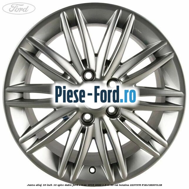 Janta aliaj 16 inch, 10 spite duble Ford C-Max 2016-2020 1.6 Ti 85 cai benzina #95BEC51CBB