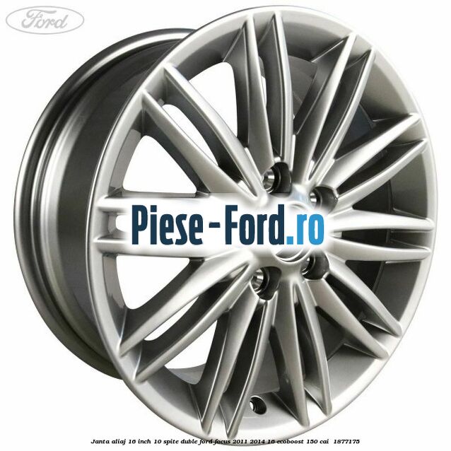 Janta aliaj 16 inch, 10 spite duble Ford Focus 2011-2014 1.6 EcoBoost 150 cai #59003DE374