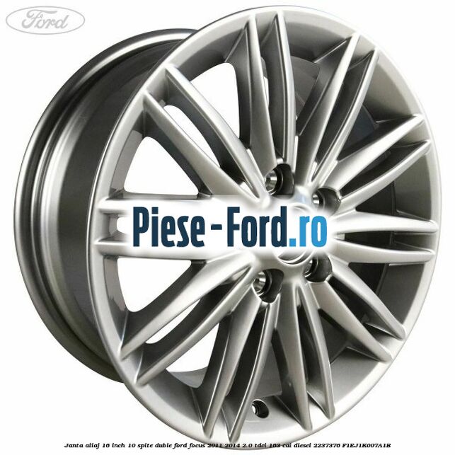 Janta aliaj 16 inch, 10 spite duble Ford Focus 2011-2014 2.0 TDCi 163 cai #7D70272726 Janta aliaj 16 inch, 10 spite duble Ford Focus 2011-2014 2.0 TDCi 163 cai diesel #7D70272726