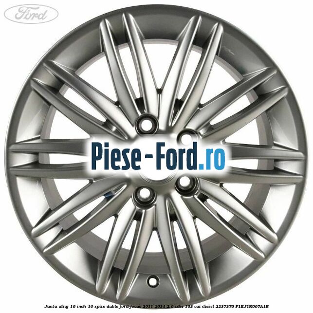 Janta aliaj 16 inch, 10 spite duble Ford Focus 2011-2014 2.0 TDCi 163 cai #7D70272726 Janta aliaj 16 inch, 10 spite duble Ford Focus 2011-2014 2.0 TDCi 163 cai diesel #7D70272726