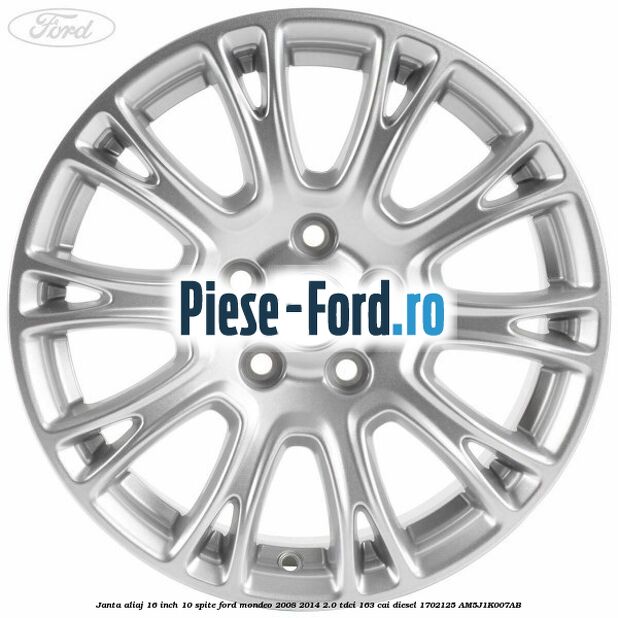 Janta aliaj 16 inch, 10 spite Ford Mondeo 2008-2014 2.0 TDCi 163 cai diesel #D4320A48EB