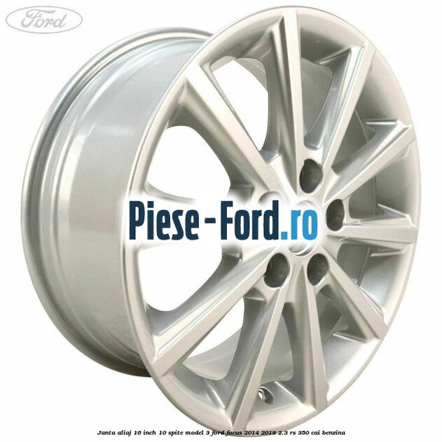 Janta aliaj 16 inch, 10 spite model 3 Ford Focus 2014-2018 2.3 RS 350 cai benzina