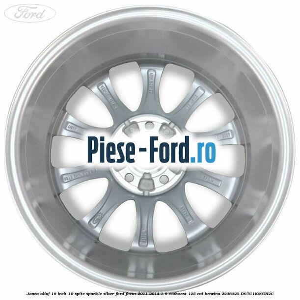 Janta aliaj 16 inch, 10 spite sparkle silver Ford Focus 2011-2014 1.0 EcoBoost 125 cai benzina #F58415FFFD