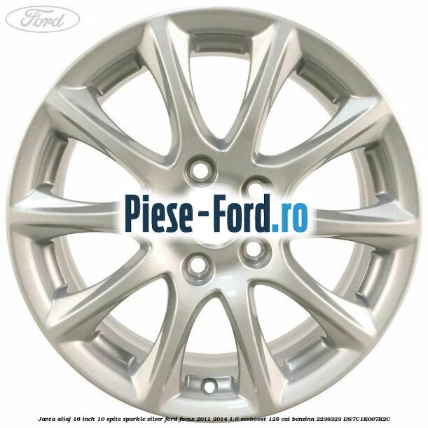 Janta aliaj 16 inch, 10 spite sparkle silver Ford Focus 2011-2014 1.0 EcoBoost 125 cai benzina #F58415FFFD