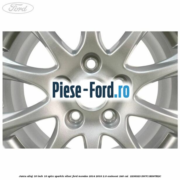 Janta aliaj 16 inch, 10 spite sparkle silver Ford Mondeo 2014-2018 2.0 EcoBoost 240 cai  #2342364F79