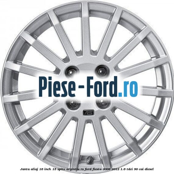 Janta aliaj 16 inch, 15 spite argintiu RS Ford Fiesta 2008-2012 1.6 TDCi 90 cai diesel