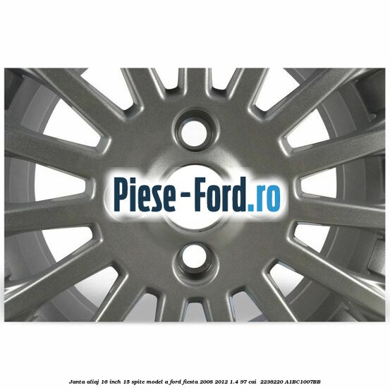 Janta aliaj 16 inch, 15 spite model A Ford Fiesta 2008-2012 1.4 97 cai  #A8C1C23FD0