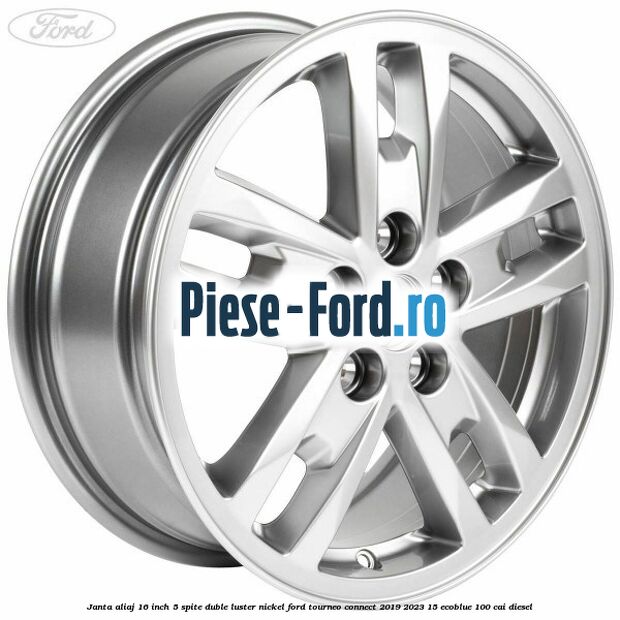 Janta aliaj 16 inch, 5 spite duble luster nickel Ford Tourneo Connect 2019-2023 1.5 EcoBlue 100 cai diesel