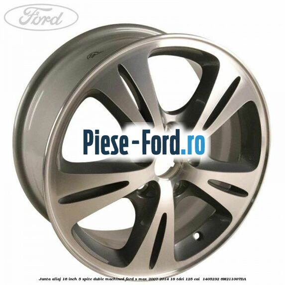 Janta aliaj 16 inch, 5 spite duble machined Ford S-Max 2007-2014 1.8 TDCi 125 cai #093A691BE8