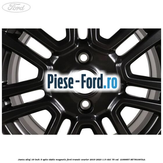 Janta aliaj 16 inch, 5 spite duble magnetic Ford Transit Courier 2019-2023 1.5 TDCi 75 cai  #16639B6CB9