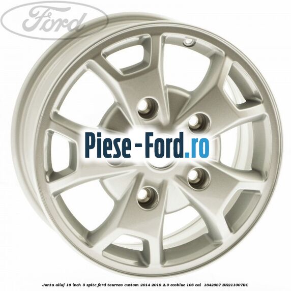 Janta aliaj 16 inch, 5 spite Ford Tourneo Custom 2014-2018 2.0 EcoBlue 105 cai  #BC426BD321