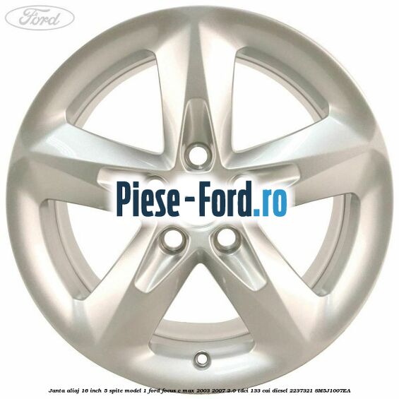 Janta aliaj 16 inch, 5 spite model 1 Ford Focus C-Max 2003-2007 2.0 TDCi 133 cai diesel #A1E4EA6AC8