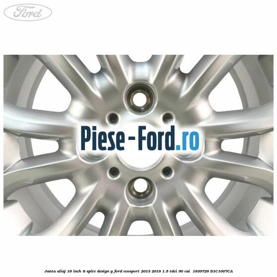 Janta aliaj 16 inch, 6 spite design Y Ford EcoSport 2013-2018 1.5 TDCi 90 cai  #179F6381C5