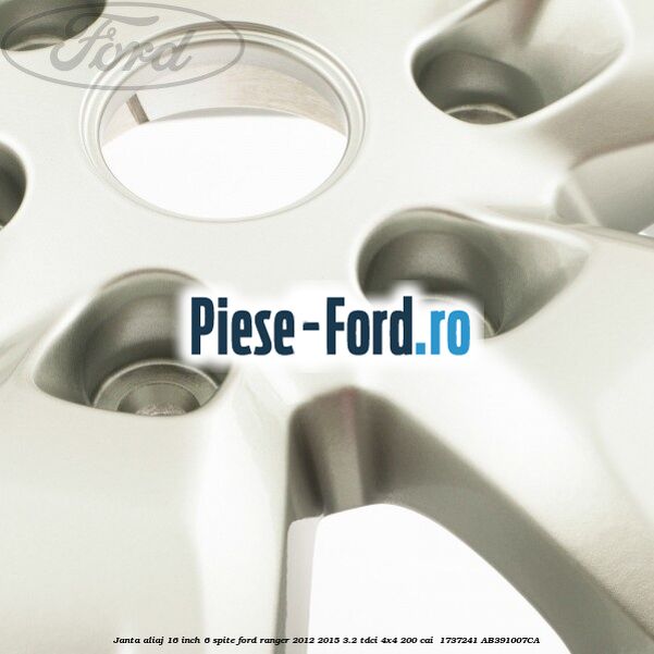 Janta aliaj 16 inch, 6 spite Ford Ranger 2012-2015 3.2 TDCi 4x4 200 cai  #6A18DD745B
