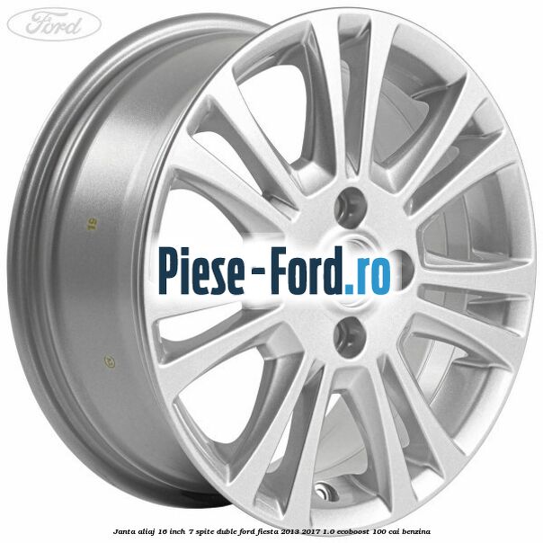 Janta aliaj 16 inch, 7 spite duble Ford Fiesta 2013-2017 1.0 EcoBoost 100 cai benzina