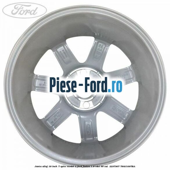 Janta aliaj 16 inch, 7 spite model 2 Ford Fusion 1.6 TDCi 90 cai  #469838972F