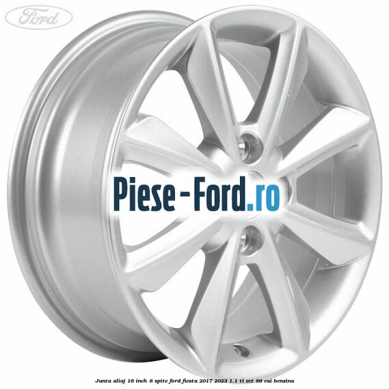 Janta aliaj 16 inch, 8 spite Ford Fiesta 2017-2023 1.1 Ti-VCT 86 cai benzina