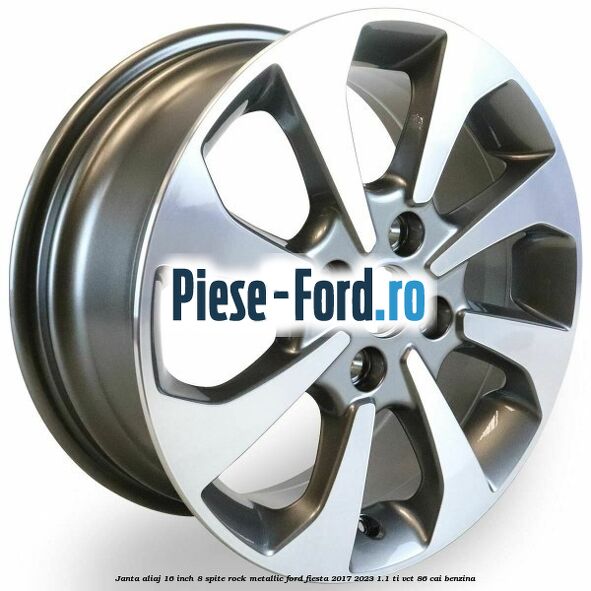 Janta aliaj 16 inch, 8 spite rock metallic Ford Fiesta 2017-2023 1.1 Ti-VCT 86 cai benzina