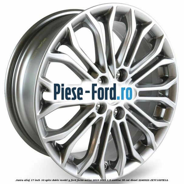 Janta aliaj 17 inch, 10 spite duble model Y Ford Focus Active 2019-2023 1.5 EcoBlue 95 cai diesel #CD0D154CE1