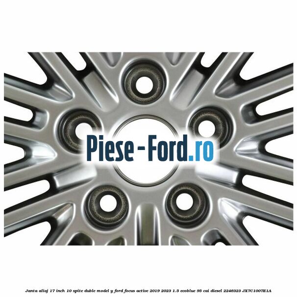 Janta aliaj 17 inch, 10 spite duble model Y Ford Focus Active 2019-2023 1.5 EcoBlue 95 cai diesel #CD0D154CE1