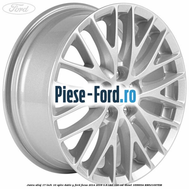 Janta aliaj 17 inch, 10 spite duble Y Ford Focus 2014-2018 1.5 TDCi 120 cai diesel