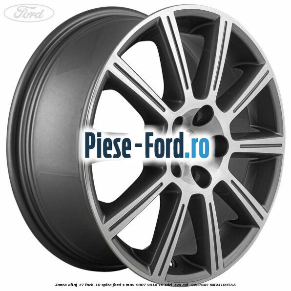 Janta aliaj 17 inch, 10 spite Ford S-Max 2007-2014 1.8 TDCi 125 cai #22AD2CE162