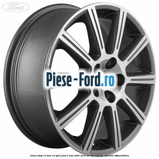 Janta aliaj 17 inch, 10 spite Ford S-Max 2007-2014 2.0 TDCi 115 cai #5A1401B03E