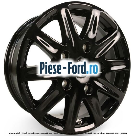 Janta aliaj 17 inch, 10 spite negru model sport Ford Tourneo Custom 2014-2018 2.2 TDCi 100 cai diesel