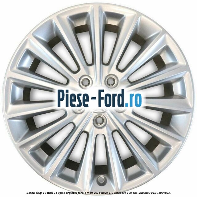 Janta aliaj 17 inch, 15 spite argintiu Ford C-Max 2016-2020 1.0 EcoBoost 100 cai  #BE04993A21