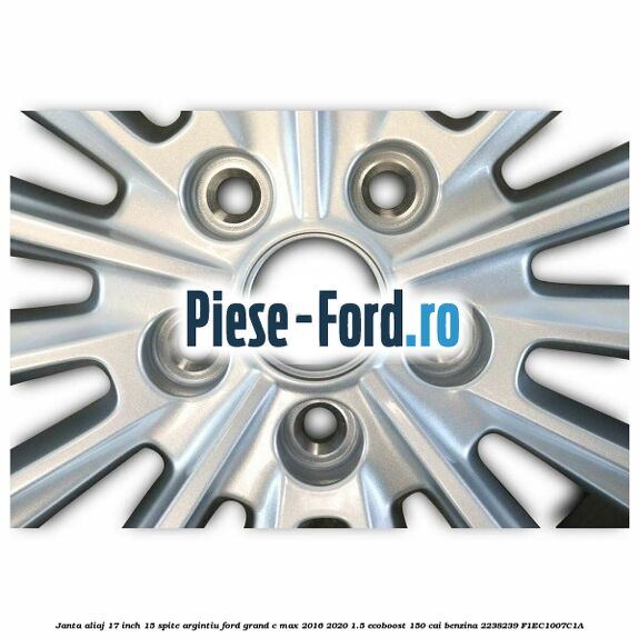 Janta aliaj 17 inch, 15 spite argintiu Ford Grand C-Max 2016-2020 1.5 EcoBoost 150 cai benzina #CEC487ABD5