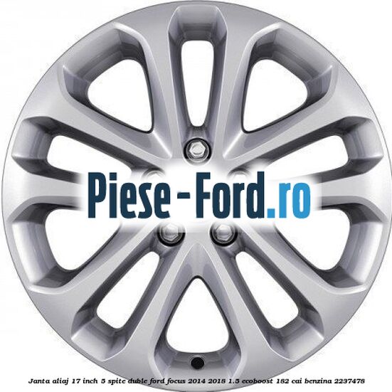 Janta aliaj 17 inch, 5 spite duble Ford Focus 2014-2018 1.5 EcoBoost 182 cai