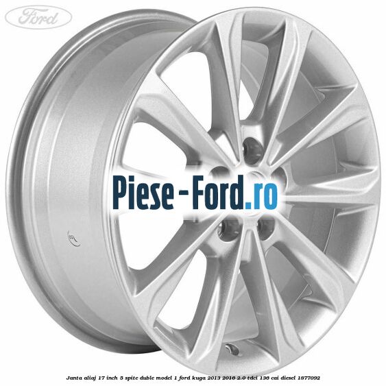 Janta aliaj 17 inch, 5 spite duble model 1 Ford Kuga 2013-2016 2.0 TDCi 136 cai #A185F767AC