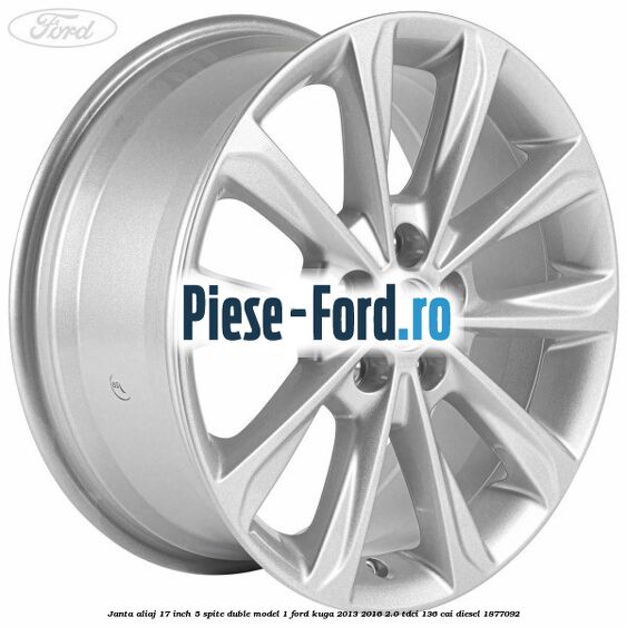 Janta aliaj 17 inch, 5 spite duble model 1 Ford Kuga 2013-2016 2.0 TDCi 136 cai