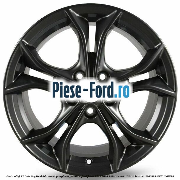 Janta aliaj 17 inch, 5 spite duble model Y argintiu premium Ford Focus 2019-2023 1.5 EcoBoost 182 cai benzina #C7BDA021E0