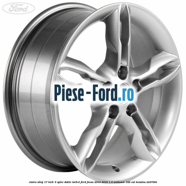 Janta aliaj 17 inch, 5 spite duble nichel Ford Focus 2014-2018 1.5 EcoBoost 182 cai