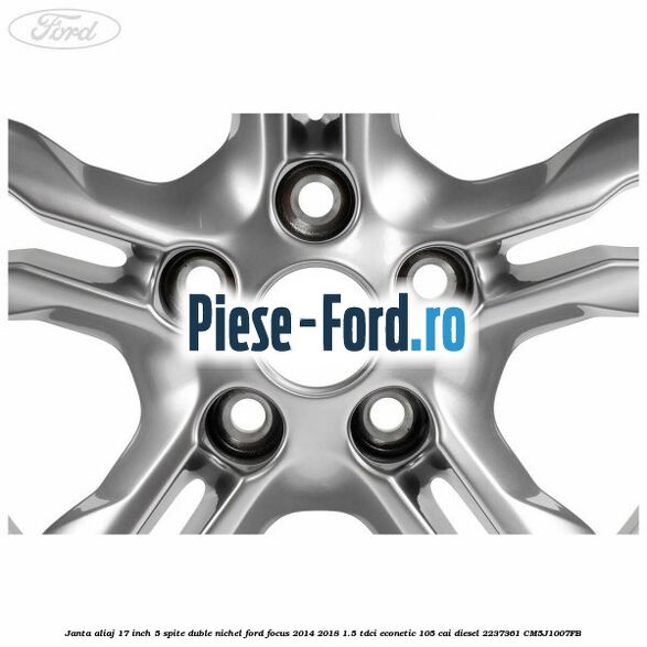 Janta aliaj 17 inch, 5 spite duble nichel Ford Focus 2014-2018 1.5 TDCi ECOnetic 105 cai diesel #E673DFF6E7