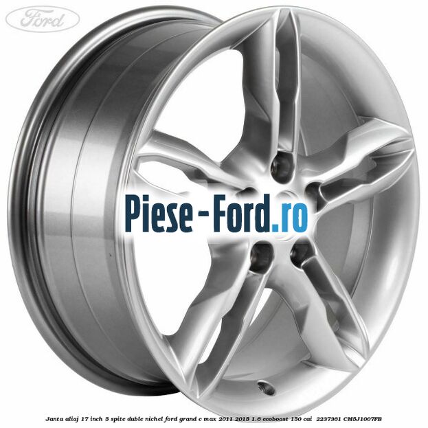 Janta aliaj 17 inch, 5 spite duble nichel Ford Grand C-Max 2011-2015 1.6 EcoBoost 150 cai  #46F7781D03